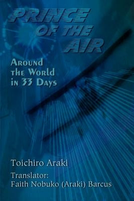 Prince of the Air: Around the World in 33 Days by Araki, Toichiro