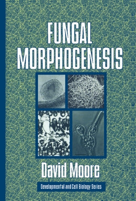 Fungal Morphogenesis by Moore, David