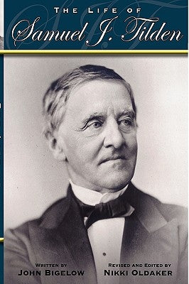 The Life of Samuel J. Tilden by Bigelow, John