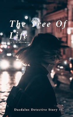 The Tree of Life: Daedalus Detective Story #1 by Mossman, S. a.