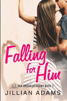 Falling for Him: A Young Adult Sweet Romance by Adams, Jillian