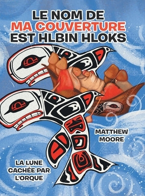 Le Nom de Ma Couverture EST Hlbin Hloks: La lune cachée par L'orque by Moore, Matthew