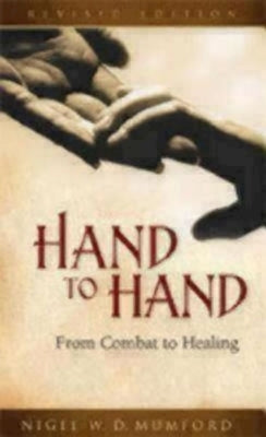Hand to Hand: From Combat to Healing (Revised) by Mumford, Nigel W. D.