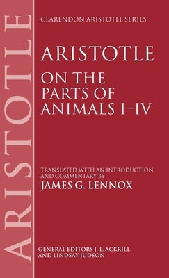 Aristotle: On the Parts of Animals I-IV by Lennox, James G.