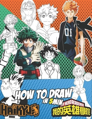 How To Draw Haikyu And My Hero Academia: learn Drawing anime in an Easy Way For Beginners and Also Childern (Step By Step) (How To Draw Anime)Also (an by Publishing, Nmdl