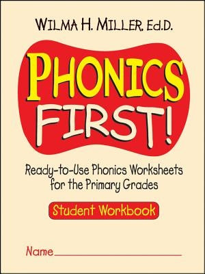 Phonics First!: Ready-To-Use Phonics Worksheets for the Primary Grades by Miller, Wilma H.