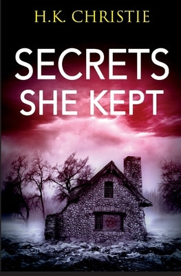 Secrets She Kept by Christie, H. K.