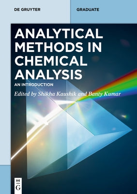 Analytical Methods in Chemical Analysis: An Introduction by Kaushik, Shikha