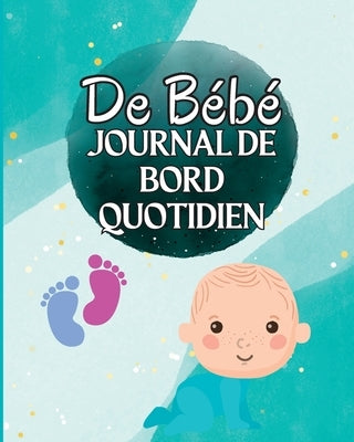 Livre de Loch d'un enfant: Suivez les habitudes alimentaires de votre nouveau-né, les fournitures nécessaires, l'heure du coucher, les couches et by Max, Lev