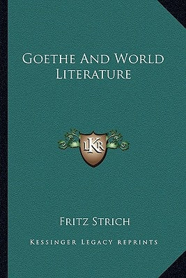 Goethe and World Literature by Strich, Fritz