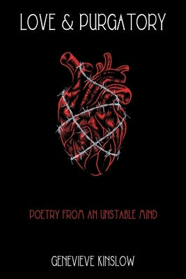 Love & Purgatory: Poetry from an Unstable Mind by Kinslow, Genevieve
