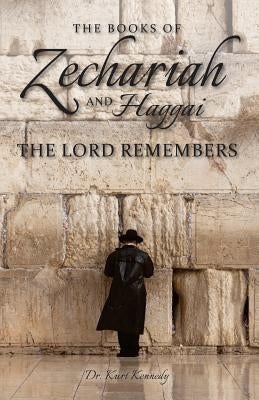 Zechariah & Haggai: The Lord Remembers by Kennedy, Kurt