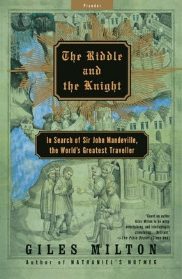 The Riddle and the Knight: In Search of Sir John Mandeville, the World's Greatest Traveler by Milton, Giles