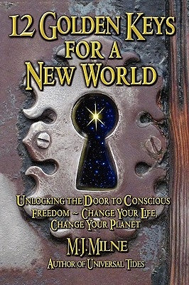 12 Golden Keys for a New World by Milne, M. J.