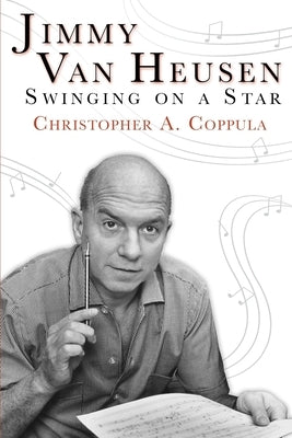 Jimmy Van Heusen: Swinging on a Star by Coppula, Christopher A.