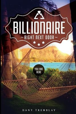 Billionaire Right Next Door by Tremblay, Dany