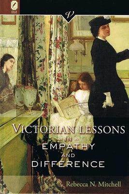 Victorian Lessons in Empathy and Difference by Mitchell, Rebecca N.