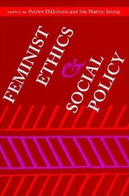 Feminist Ethics and Social Policy by Diquinzio, Patrice