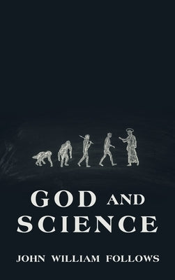 God and Science by Follows, John William
