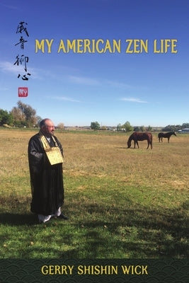 My American Zen Life by Wick, Gerry Shishin