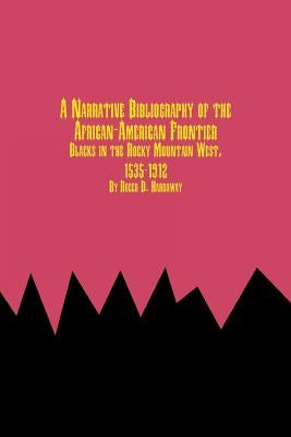 A Narrative Bibliography of the African-American Frontier Blacks in the Rocky Mountain West, 1535-1912 by Hardaway, Roger D.