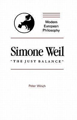 Simone Weil: The Just Balance by Winch, Peter