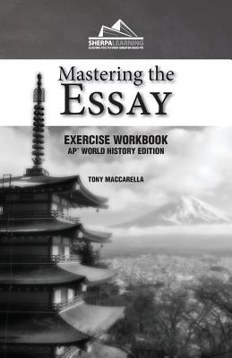 Mastering the Essay: Ap* World History Edition (Exercise Workbook) by Maccarella, Tony