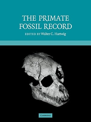 The Primate Fossil Record by Hartwig, Walter Carl