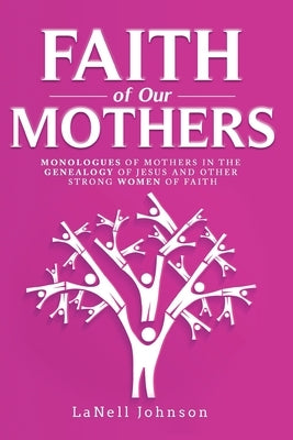 Faith of Our Mothers by Johnson, Lanell