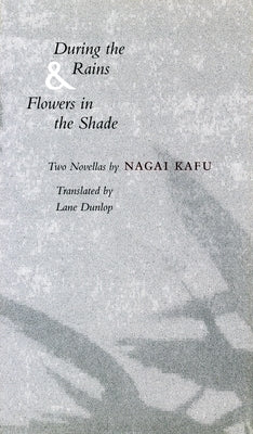 During the Rains & Flowers in the Shade by Nagai, Kafu