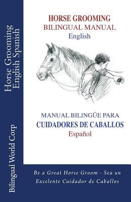 Horse Grooming Bilingual Manual English and Spanish: How to care for horses by Nicenboim, Lili