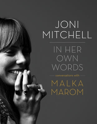 Joni Mitchell: In Her Own Words by Marom, Malka
