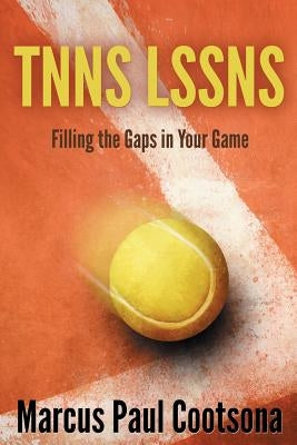 Tnns Lssns: Filling the Gaps in Your Game by Cootsona, Marcus Paul