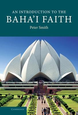 An Introduction to the Baha'i Faith by Smith, Peter