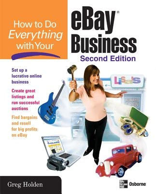 How to Do Everything with Your Ebay Business, Second Edition by Holden, Greg