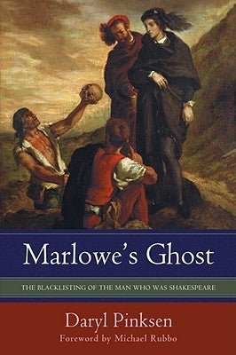 Marlowe's Ghost: The Blacklisting of the Man Who Was Shakespeare by Pinksen, Daryl