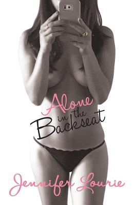 Alone in the Backseat by Lourie, Jennifer