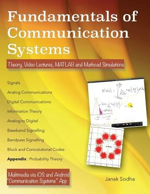 Fundamentals of Communication Systems: Theory, Video Lectures, MATLAB and MathCAD Simulations by Sodha, Janak