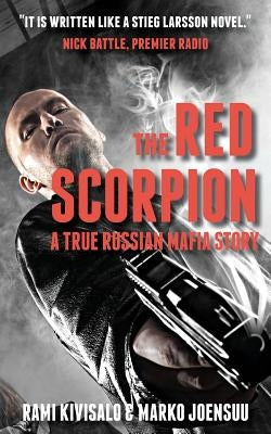 The Red Scorpion: A True Russian Mafia Story by Kivisalo, Rami