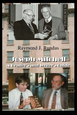 Joseph Mitchell: A Reader's and Writer's Guide by Rundus, Raymond J.