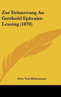 Zur Erinnerung an Gotthold Ephraim Lessing (1870) by Heinemann, Otto