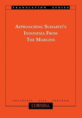 Approaching Suhartos Indonesia from the Margins by Shiraishi, Takashi