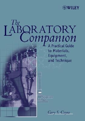 The Laboratory Companion: A Practical Guide to Materials, Equipment, and Technique by Coyne, Gary S.