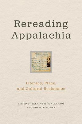 Rereading Appalachia: Literacy, Place, and Cultural Resistance by Webb-Sunderhaus, Sara