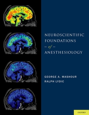 Neuroscientific Foundations of Anesthesiology by Mashour, George A.