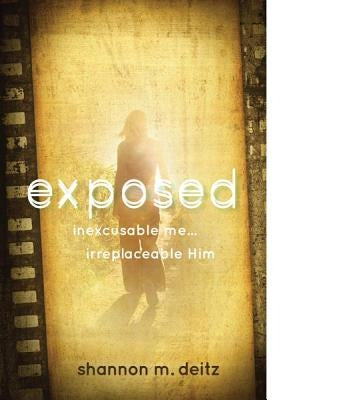 Exposed: Inexcusable Me... Irreplaceable Him by Deitz, Shannon M.