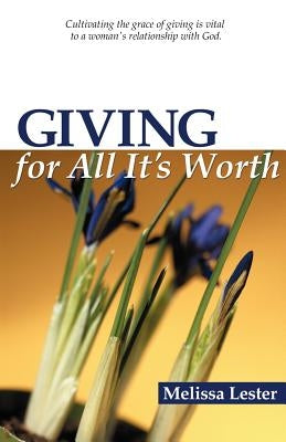 Giving for All It's Worth by Lester, M.