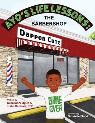 Ayo's Life Lessons: The Barbershop by Bazelais, Kisha