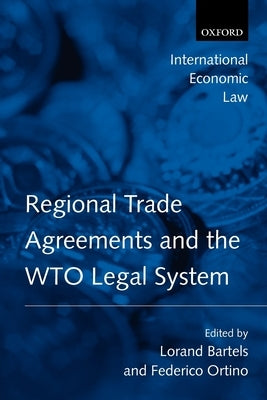 Regional Trade Agreements and the WTO Legal System by Bartels, Lorand