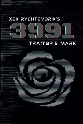 Xek Rychtevorik's 3991: Traitor's Mark by Rychtevorik, Xek